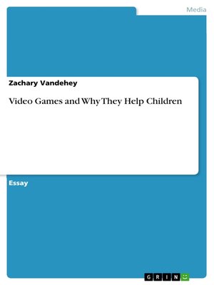 cover image of Video Games and Why They Help Children
